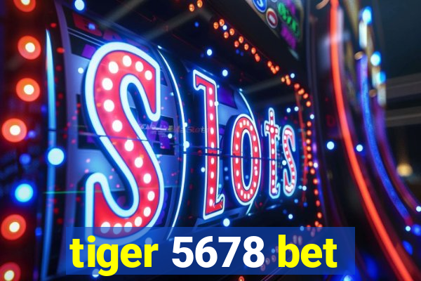 tiger 5678 bet